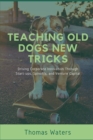 Image for Teaching Old Dogs New Tricks: Driving Corporate Innovation Through Start-Ups, Spinoffs, and Venture Capital