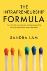 Image for The Intrapreneurship Formula: How to Drive Corporate Entrepreneurship Through Employee Empowerment