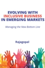Image for Evolving with inclusive business in emerging markets: managing the new bottom line