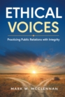 Image for Ethical Voices: Practicing Public Relations With Integrity