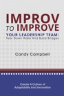 Image for Improv to improve your leadership team  : tear down walls and build bridges