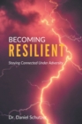 Image for Becoming resilient  : staying connected under adversity