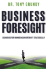 Image for Business Foresight: Scenarios for Managing Uncertainty Strategically