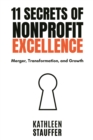 Image for 11 Secrets of Nonprofit Excellence: Merger, Transformation, and Growth