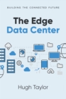 Image for The Edge Data Center: Building the Connected Future