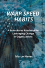 Image for Warp Speed Habits : A Brain-Based Roadmap for Leveraging Change in Organizations
