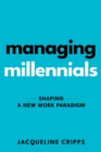 Image for Managing Millennials: Shaping a New Work Paradigm