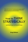 Image for How to think strategically  : upskilling for impact and powerful strategy