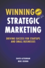 Image for Winning with strategic marketing: driving success for startups and small businesses