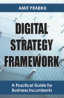 Image for Digital strategy framework  : a practical guide for business incumbents