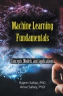 Image for Machine Learning Fundamentals: Concepts, Models, and Applications