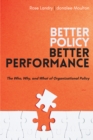 Image for Better Policy, Better Performance: The Who, Why, and What of Organizational Policy