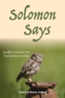 Image for Solomon Says: Godly Counsel for Victorious Living