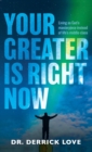 Image for Your Greater is Right Now