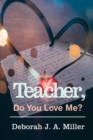 Image for Teacher, Do You Love Me?
