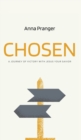 Image for Chosen : A Journey of Victory with Jesus Your Savior