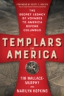 Image for Templars in America  : the secret legacy of vouages to America before Columbus