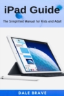 Image for iPad Guide : The Simplified Manual for Kids and Adult