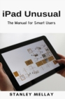 Image for iPad Unusual : The Manual for Smart Users