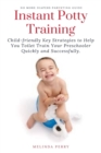 Image for Instant Potty Training : Child-friendly Key Strategies to Help You Toilet Train Your Preschooler Quickly and Successfully.