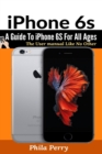 Image for iPhone 6s : A Guide To iPhone 6S for All Ages