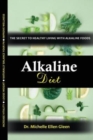 Image for Alkaline Diet : The Secret to Healthy Living with Alkaline Foods