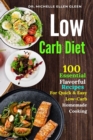 Image for Low Carb Diet : 100 Essential Flavorful Recipes For Quick &amp; Easy Low-Carb Homemade Cooking