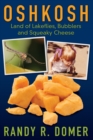 Image for Oshkosh - Land of Lakeflies, Bubblers and Squeaky Cheese