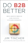 Image for Do B2B better  : drive growth through game-changing customer experience