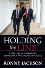 Image for Holding the Line: A Lifetime of Defending Democracy and American Values