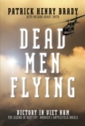Image for Dead Men Flying: Victory in Viet Nam The Legend of Dust Off: America&#39;s Battlefield Angels