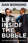 Image for Life Inside the Bubble : Why a Top-Ranked Secret Service Agent Walked Away from It All