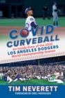 Image for COVID Curveball: An Inside View of the 2020 Los Angeles Dodgers World Championship Season