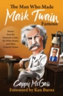 Image for The Man Who Made Mark Twain Famous : Stories from the Kennedy Center, the White House, and Other Comedy Venues