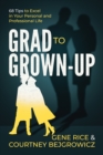 Image for Grad to Grown-Up: 68 Tips to Excel in Your Personal and Professional Life