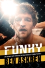 Image for Funky  : my defiant path through the wild world of combat sports