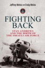 Image for Fighting Back: Stan Andrews and the Birth of the Israeli Air Force