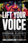 Image for Lift your voice  : how my nephew George Floyd&#39;s murder changed the world