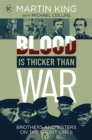 Image for Blood is thicker than war  : brothers and sisters on the front lines