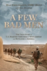 Image for A few bad men  : the true story of U.S. marines ambushed in Afghanistan and betrayed in America