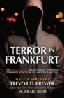 Image for Terror in Frankfurt: The Untold Story About One of the Worst Terrorist Attacks in U.S. Air Force History