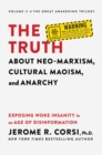 Image for Truth About Neo-Marxism, Cultural Maoism, and Anarchy: Exposing Woke Insanity in an Age of Disinformation