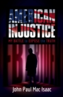 Image for American Injustice: My Battle to Expose the Truth