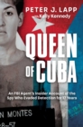 Image for Queen of Cuba: An FBI Agent&#39;s Insider Account of the Spy Who Evaded Detection for 17 Years