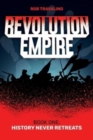 Image for Revolution Empire : Book One: History Never Retreats