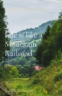 Image for Life is like a Mountain Railroad: David P. Walker, MD