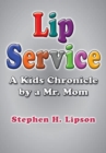 Image for Lip Service : A Kids Chronicle by a Mr. Mom