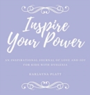 Image for Inspire Your Power : An inspirational journal of love and joy for kids with dyslexia