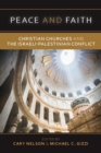 Image for Peace and faith  : Christian churches and the Israeli-Palestinian conflict