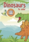Image for Dinosaurs to color : Amazing Pop-up Stickers